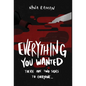 Everything You Wanted - Hardcover