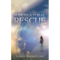 Supernatural Rescue: From Broken To Beautiful - Paperback