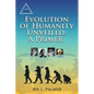 Evolution of Humanity Unveiled: A Primer - Paperback
