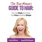 The Real Woman's Guide to Hair: Simple Tips for Your Hair Style and Colour and Face and Body Shape - Paperback