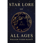 Star Lore of All Ages: A Collection of Myths, Legends, and Facts Concerning the Constellations of the Northern Hemisphere - Paperback