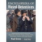 Encyclopedia of Weird Detectives: Supernatural and Paranormal Elements in Novels, Pulps, Comics, Film, Television, Games and Other Media - Paperback