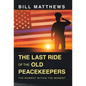 The Last Ride of the Old Peacekeepers: The Moment Within the Moment - Hardcover