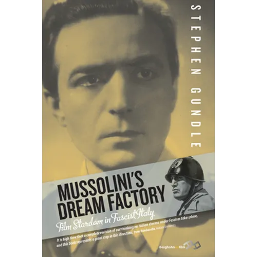 Mussolini's Dream Factory: Film Stardom in Fascist Italy - Paperback