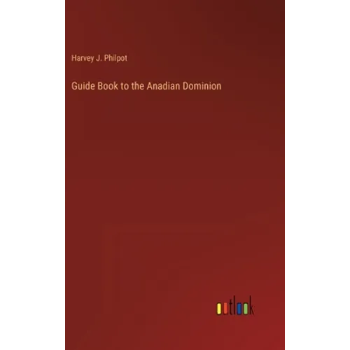 Guide Book to the Anadian Dominion - Hardcover