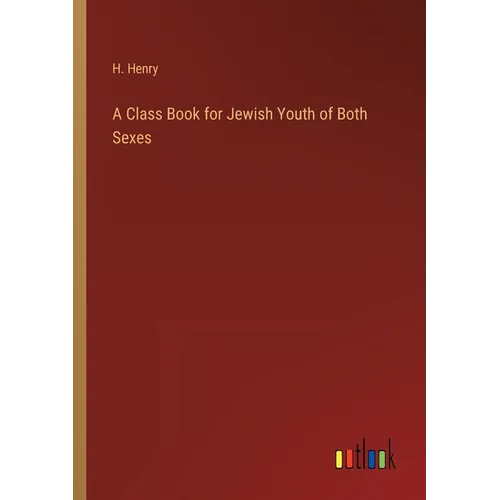 A Class Book for Jewish Youth of Both Sexes - Paperback
