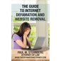 The Guide to Internet Defamation and Website Removal - Paperback