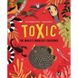 Toxic: The World's Deadliest Creatures - Hardcover
