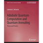 Adiabatic Quantum Computation and Quantum Annealing: Theory and Practice - Paperback