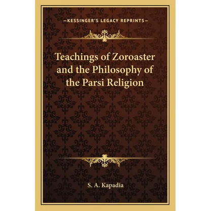 Teachings of Zoroaster and the Philosophy of the Parsi Religion - Paperback