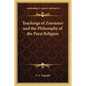 Teachings of Zoroaster and the Philosophy of the Parsi Religion - Paperback