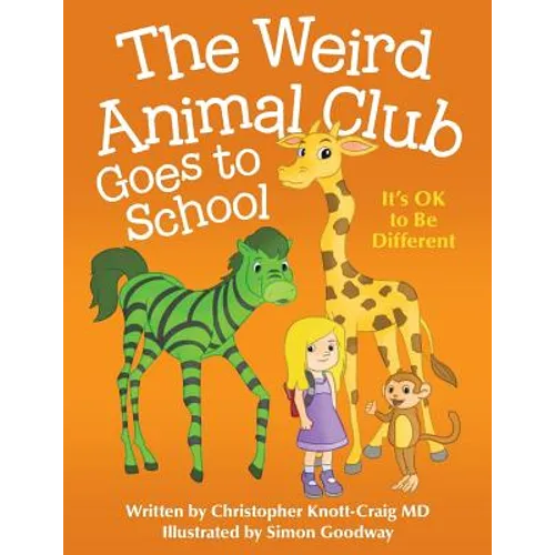 The Weird Animal Club Goes to School: Its Ok to Be Different - Paperback