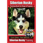 Siberian Husky Training Book for Dogs & Puppies by BoneUP Dog Training: Are You Ready to Bone Up? Easy Steps * Fast Results - Siberian Husky Training - Paperback