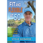 Fit and Flexible at 50: How I lost 50 pounds at 50 years old and became the most flexible I've ever been - Paperback