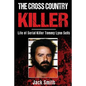 The Cross Country Killer: Life of Serial Killer Tommy Lynn Sells - Paperback