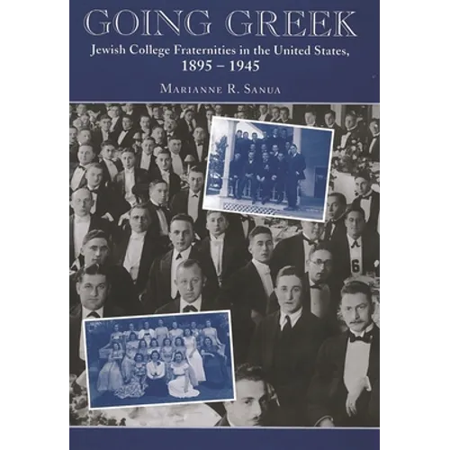 Going Greek: Jewish College Fraternities in the United States, 1895-1945 - Paperback
