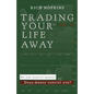 Trading Your Life Away: Do You Control Money or Does Money Control You? - Paperback
