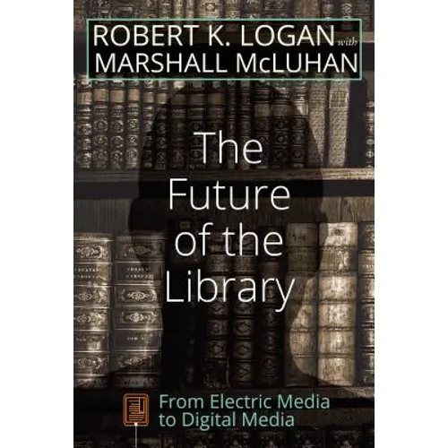 The Future of the Library: From Electric Media to Digital Media - Paperback