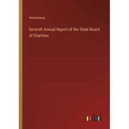 Seventh Annual Report of the State Board of Charities - Paperback