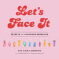 Let's Face It: Secrets of a Skincare Obsessive - Hardcover