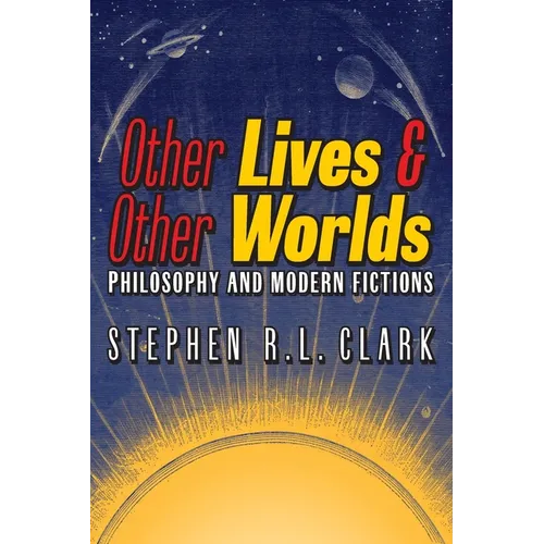Other Lives & Other Worlds: Philosophy and Modern Fictions - Paperback