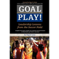 Goal Play!: Leadership Lessons from the Soccer Field - Paperback