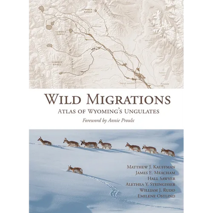 Wild Migrations: Atlas of Wyoming's Ungulates - Hardcover