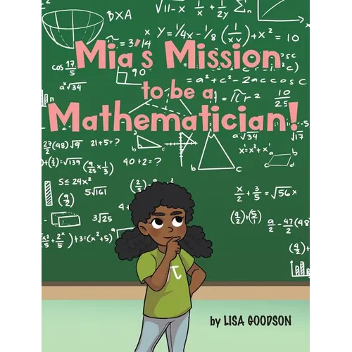 Mia's Mission to be a Mathematician! - Hardcover