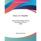 France As A Republic: Special Address Before The Bar Association Of Illinois (1898) - Paperback