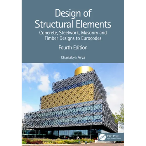 Design of Structural Elements: Concrete, Steelwork, Masonry and Timber Designs to Eurocodes - Paperback