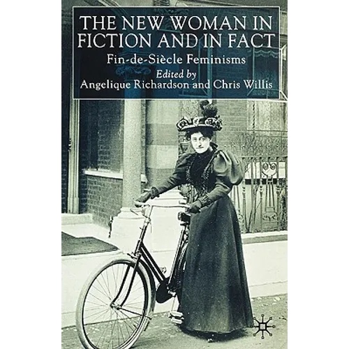 The New Woman in Fiction and Fact: Fin-De-Siècle Feminisms - Paperback