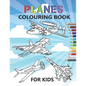 Planes Colouring Book: 35 aeroplanes colouring pages for kids of Aircrafts, Fighter Jets, Stealth Bombers, biplanes and More - Paperback