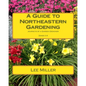 A Guide to Northeastern Gardening: Journeys of a Garden Designer - Paperback