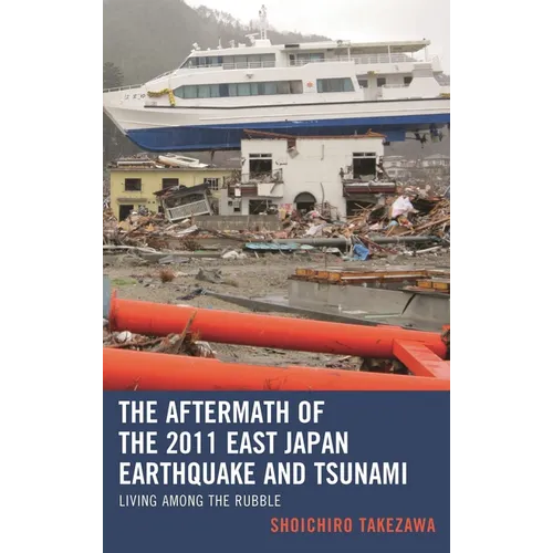 The Aftermath of the 2011 East Japan Earthquake and Tsunami: Living among the Rubble - Paperback