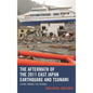 The Aftermath of the 2011 East Japan Earthquake and Tsunami: Living among the Rubble - Paperback