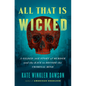 All That Is Wicked: A Gilded-Age Story of Murder and the Race to Decode the Criminal Mind - Hardcover