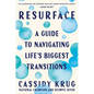 Resurface: A Guide to Navigating Life's Biggest Transitions - Hardcover