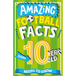 Amazing Football Facts Every 10 Year Old Needs to Know - Paperback