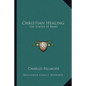 Christian Healing: The Science of Being - Paperback