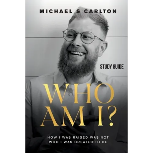 Who Am I? - Study Guide: How I Was Raised Was Not Who I Was Created to Be - Paperback