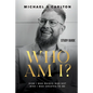 Who Am I? - Study Guide: How I Was Raised Was Not Who I Was Created to Be - Paperback