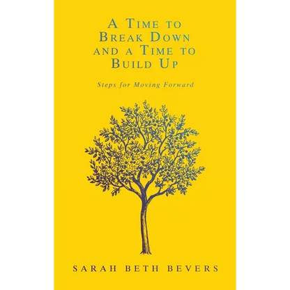 A Time to Break Down and a Time to Build Up: Steps for Moving Forward - Hardcover
