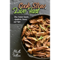 Cook Slow, Live Fast: Slow Cooked Snacks, Appetizers, Sauces, and Dips: Unleash the Full Power of Your Crock Pot with 100 Delicious and Nutr - Paperback