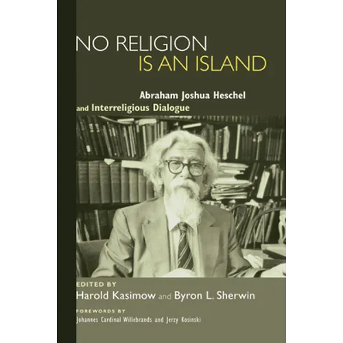 No Religion Is an Island: Abraham Joshua Heschel and Interreligious Dialogue - Paperback