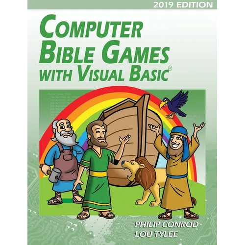 Computer Bible Games with Visual Basic 2019 Edition: A Beginning Programming Tutorial For Christian Schools & Homeschools - Paperback
