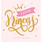 Little Princess: Baby Shower Guest Book with Girl Pink Gold Royal Crown Theme, Personalized Wishes for Baby & Advice for Parents, Sign In, Gift Log, a - Hardcover