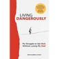 Living Dangerously: My Struggle to Get Rich Without Losing My Soul - Paperback
