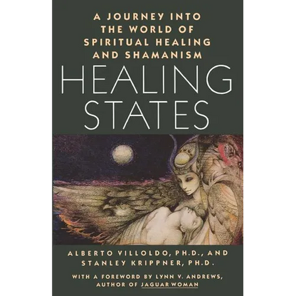Healing States: A Journey Into the World of Spiritual Healing and Shamanism - Paperback