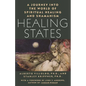 Healing States: A Journey Into the World of Spiritual Healing and Shamanism - Paperback