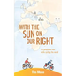 With the Sun on Our Right: The people we met while cycling the world - Paperback